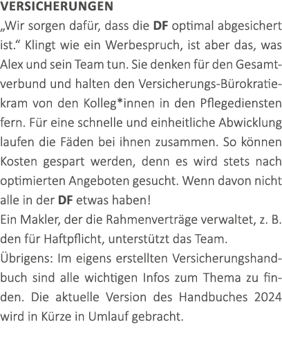 Versicherungen „Wir sorgen daf r, dass die DF optimal abgesichert ist.“ Klingt wie ein Werbespruch, ist aber das, was...