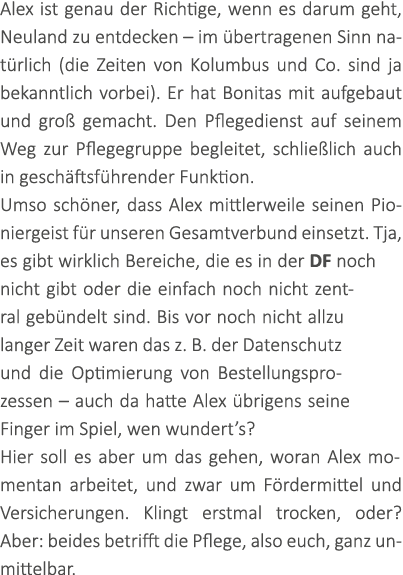 Alex ist genau der Richtige, wenn es darum geht, Neuland zu entdecken – im bertragenen Sinn nat rlich (die Zeiten vo...