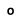 o