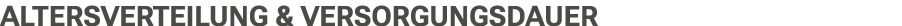 Altersverteilung & Versorgungsdauer