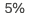 5%