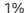 1%