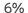 6%