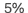 5%