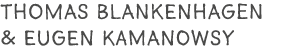 Thomas Blankenhagen & Eugen Kamanowsy