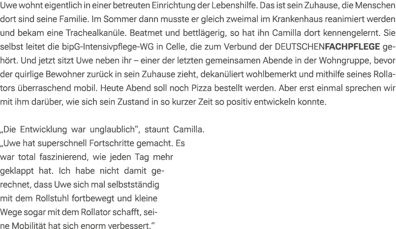 Uwe wohnt eigentlich in einer betreuten Einrichtung der Lebenshilfe. Das ist sein Zuhause, die Menschen dort sind sei...