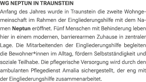 WG Neptun in Traunstein Anfang des Jahres wurde in Traunstein die zweite Wohngemeinschaft im Rahmen der Eingliederung...