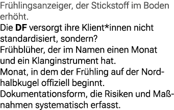Fr hlingsanzeiger, der Stickstoff im Boden erh ht. Die DF versorgt ihre Klient*innen nicht standardisiert, sondern? F...