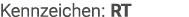 Kennzeichen: RT