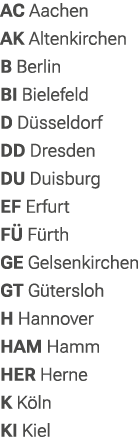 AC Aachen AK Altenkirchen B Berlin BI Bielefeld D D sseldorf DD Dresden DU Duisburg EF Erfurt F F rth GE Gelsenkirch...
