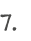 7.