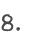 8.