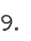 9.