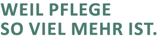 Weil Pflege SO viel mehr ist.