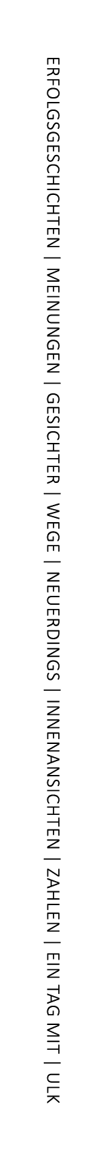 Erfolgsgeschichten | Meinungen | Gesichter | Wege | Neuerdings | Innenansichten | Zahlen | Ein Tag MIT | ULK