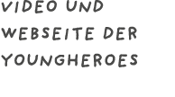 Video und Webseite der YoungHeroes