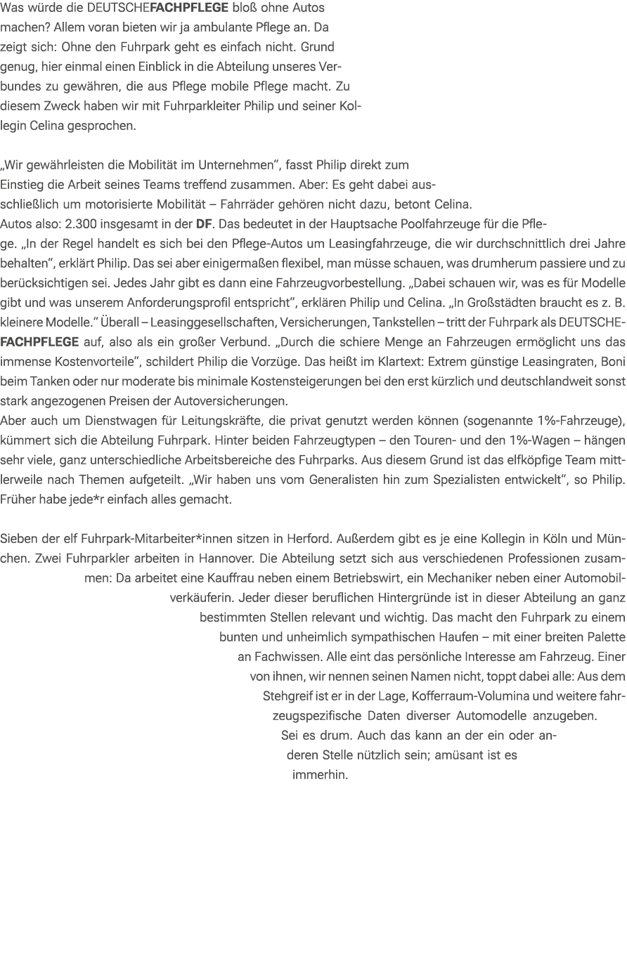 Was w rde die DEUTSCHEFACHPFLEGE blo ohne Autos machen? Allem voran bieten wir ja ambulante Pflege an. Da zeigt sich...