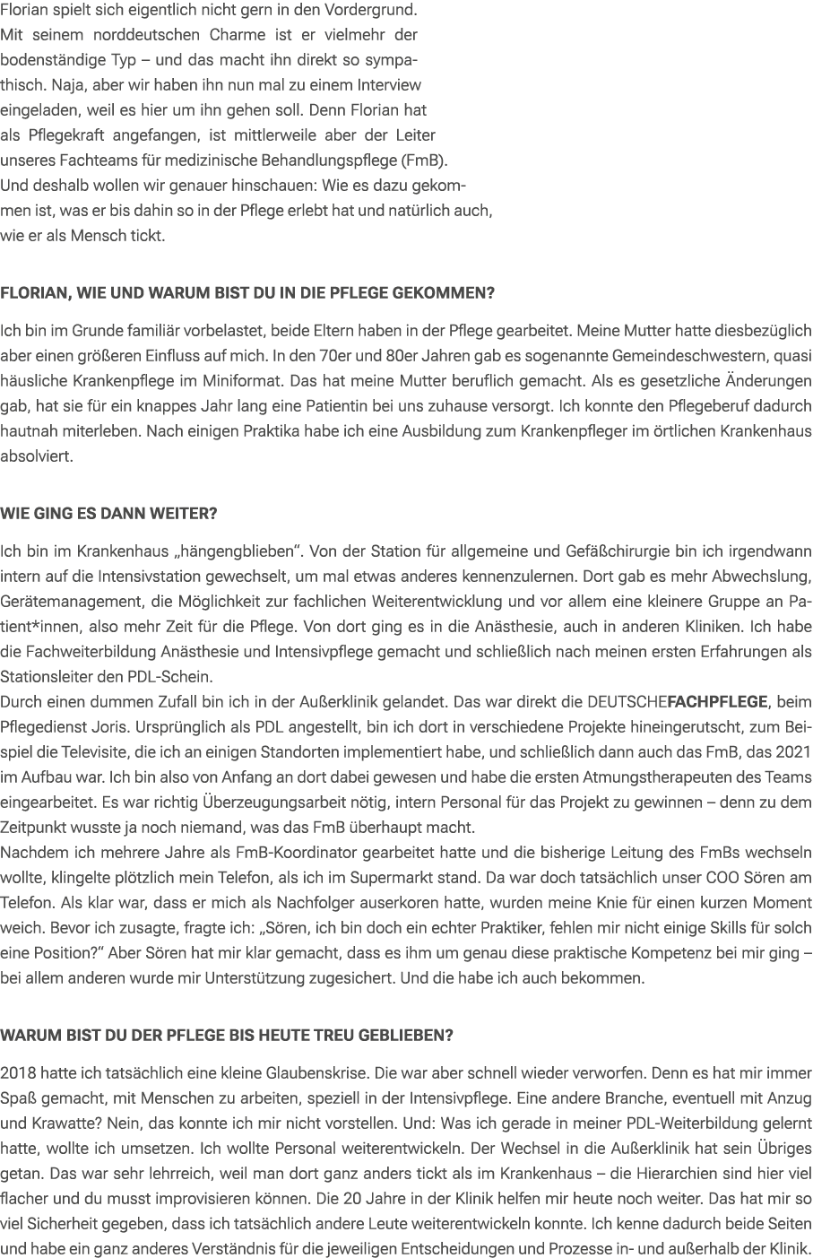 Florian spielt sich eigentlich nicht gern in den Vordergrund. Mit seinem norddeutschen Charme ist er vielmehr der bod...