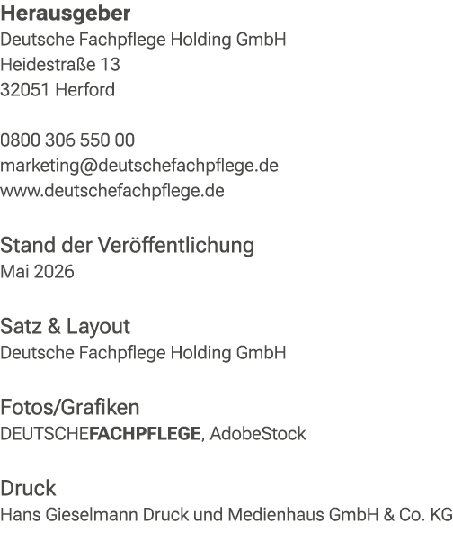 Herausgeber Deutsche Fachpflege Holding GmbH Heidestra e 13 32051 Herford 0800 306 550 00 marketing@deutschefachpfleg...
