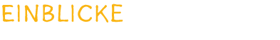 Einblicke