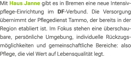 Mit Haus Janne gibt es in Bremen eine neue Intensivpflege Einrichtung im DF Verbund. Die Versorgung bernimmt der Pfl...