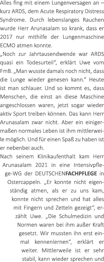 Alles fing mit einem Lungenversagen an – kurz ARDS, dem Acute Respiratory Distress Syndrome. Durch lebenslanges Rauch...