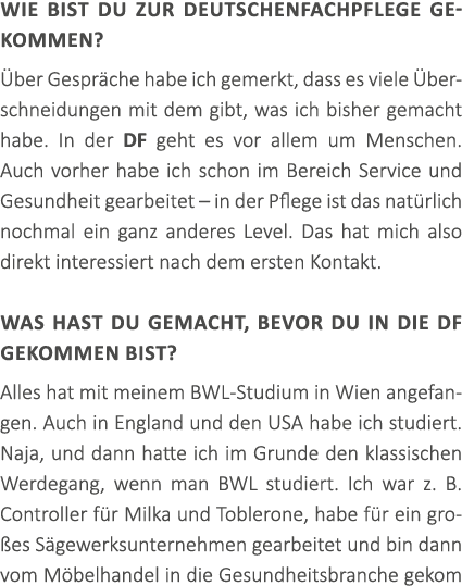 Wie bist du zur DEUTSCHENFACHPFLEGE gekommen? ber Gespr che habe ich gemerkt, dass es viele  berschneidungen mit dem...