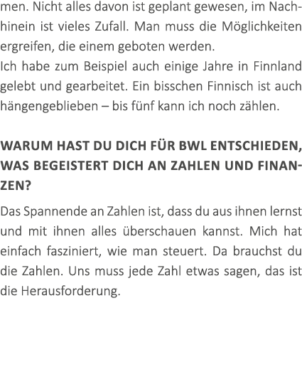 men. Nicht alles davon ist geplant gewesen, im Nachhinein ist vieles Zufall. Man muss die M glichkeiten ergreifen, di...