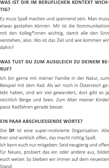 Was ist dir im beruflichen Kontext wichtig? Es muss Spa machen und spannend sein. Man muss etwas gestalten k nnen. M...