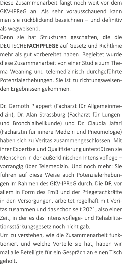 Diese Zusammenarbeit f ngt noch weit vor dem GKV-IPReG an. Als sehr vorausschauend kann man sie r ckblickend bezeichn...