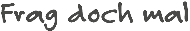 Frag doch mal