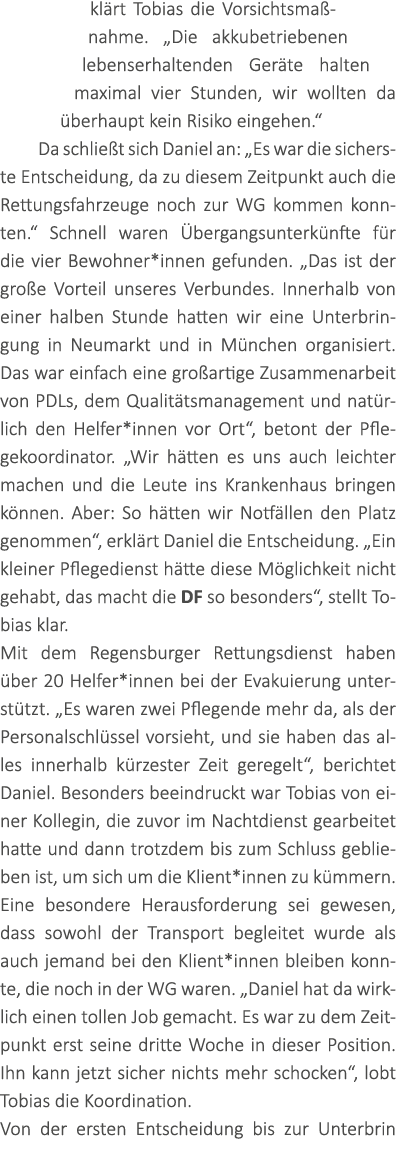 kl rt Tobias die Vorsichtsma nahme. „Die akkubetriebenen lebenserhaltenden Ger te halten maximal vier Stunden, wir wo...