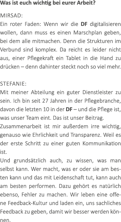 Was ist euch wichtig bei eurer Arbeit? Mirsad: Ein roter Faden: Wenn wir die DF digitalisieren wollen, dann muss es e...