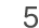 5