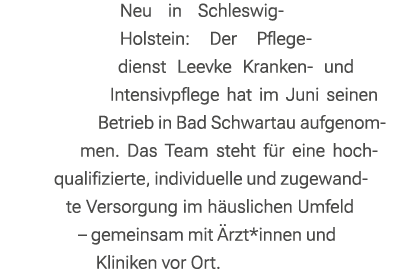 Neu in Schleswig Holstein: Der Pflegedienst Leevke Kranken und Intensivpflege hat im Juni seinen Betrieb in Bad Schwa...