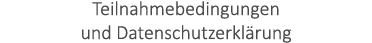 Teilnahmebedingungen und Datenschutzerkl rung