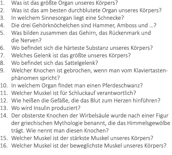 1. Was ist das gr te Organ unseres K rpers? 2. Was ist das am besten durchblutete Organ unseres K rpers? 3. In welch...