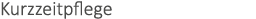 Kurzzeitpflege