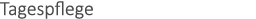 Tagespflege