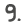 9.