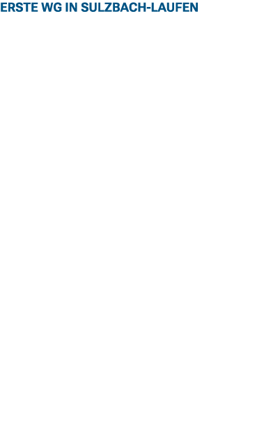 Erste WG in Sulzbach Laufen Im September wurde das neue Konzept zum ersten Mal Wirklichkeit: In Sulzbach Laufen er ff...