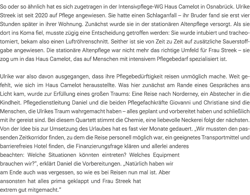 So oder so hnlich hat es sich zugetragen in der Intensivpflege WG Haus Camelot in Osnabr ck. Ulrike Streek ist seit ...