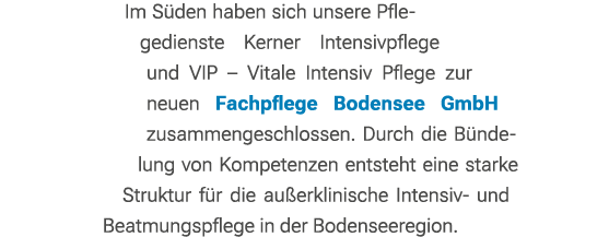 Im S den haben sich unsere Pflegedienste Kerner Intensivpflege und VIP – Vitale Intensiv Pflege zur neuen Fachpflege ...