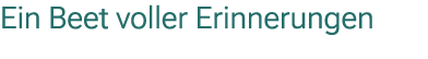 Ein Beet voller Erinnerungen