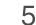 5