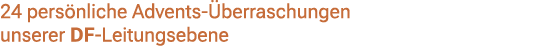 24 pers nliche Advents berraschungen unserer DF Leitungsebene
