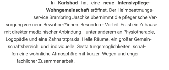 In Karlsbad hat eine neue Intensivpflege Wohngemeinschaft er ffnet. Der Heimbeatmungsservice Brambring Jaschke berni...