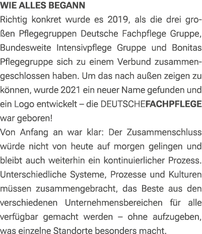 Wie alles begann Richtig konkret wurde es 2019, als die drei gro en Pflegegruppen Deutsche Fachpflege Gruppe, Bundesw...