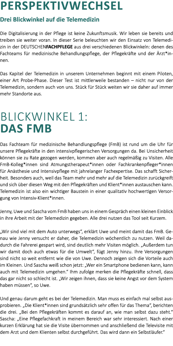 Perspektivwechsel Drei Blickwinkel auf die Telemedizin Die Digitalisierung in der Pflege ist keine Zukunftsmusik. Wir...