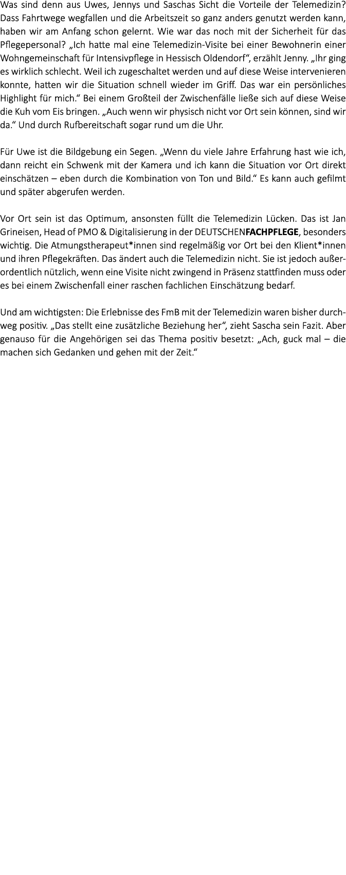 Was sind denn aus Uwes, Jennys und Saschas Sicht die Vorteile der Telemedizin? Dass Fahrtwege wegfallen und die Arbei...